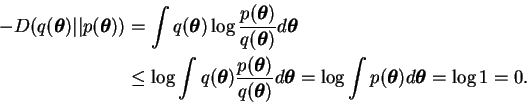 \begin{displaymath}\begin{split}- D(q(\boldsymbol{\theta})\vert\vert p(\boldsymb...
...ldsymbol{\theta}) d\boldsymbol{\theta}= \log 1 = 0. \end{split}\end{displaymath}