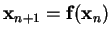 $\displaystyle \mathbf{x}_{n+1} = \mathbf{f}( \mathbf{x}_n )$