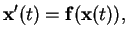 $\displaystyle \mathbf{x}'(t) = \mathbf{f}(\mathbf{x}(t)),$