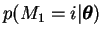 $\displaystyle p(M_1 = i \vert \boldsymbol{\theta})$