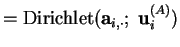 $\displaystyle = \ensuremath{\text{Dirichlet}}( \mathbf{a}_{i,\cdot};\; \mathbf{u}^{(A)}_i )$