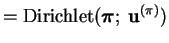 $\displaystyle = \ensuremath{\text{Dirichlet}}( \boldsymbol{\pi};\; \mathbf{u}^{(\pi)})$