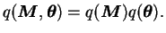 $\displaystyle q(\boldsymbol{M}, \boldsymbol{\theta}) = q(\boldsymbol{M}) q(\boldsymbol{\theta}).$