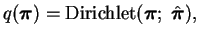 $\displaystyle q( \boldsymbol{\pi} ) = \ensuremath{\text{Dirichlet}}( \boldsymbol{\pi};\; \hat{\boldsymbol{\pi}} ),$