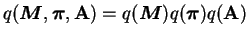 $ q(\boldsymbol{M}, \boldsymbol{\pi}, \mathbf{A}) =
q(\boldsymbol{M}) q(\boldsymbol{\pi}) q(\mathbf{A})$