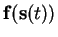 $\displaystyle \mathbf{f}(\mathbf{s}(t))$