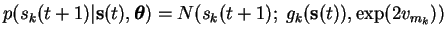$\displaystyle p(s_k(t+1) \vert \mathbf{s}(t), \boldsymbol{\theta}) = N(s_k(t+1);\; g_k(\mathbf{s}(t)), \exp(2 v_{m_k}))$