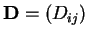 $ \mathbf{D}=
(D_{ij})$