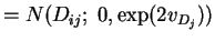 $\displaystyle = N(D_{ij};\; 0, \exp(2 v_{D_j}))$