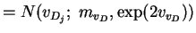 $\displaystyle = N(v_{D_j};\; m_{v_D}, \exp(2 v_{v_D}))$