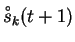 $ \ensuremath{\overset{\raisebox{-0.3ex}[0.5ex][0ex]{\ensuremath{\scriptscriptstyle \,\circ}}}{s}}_k(t+1)$