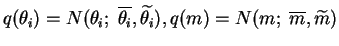 $ q(\theta_i) = \ensuremath{N(\theta_i;\; \overline{\theta_i}, \widetilde{\theta_i})}, q(m) = \ensuremath{N(m;\; \overline{m}, \widetilde{m})}$