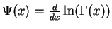 $ \Psi(x) =
\frac{d}{dx} \ln(\Gamma(x))$