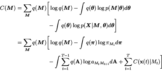 \begin{displaymath}\begin{split}C(\boldsymbol{M}) &= \sum_{\boldsymbol{M}} q(\bo...
...A} + \sum_{t=1}^T C(\mathbf{x}(t) \vert M_t) \bigg] \end{split}\end{displaymath}
