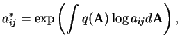 $\displaystyle a_{ij}^* = \exp\left(\int q(\mathbf{A}) \log a_{ij} d\mathbf{A}\right),$