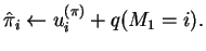 $\displaystyle \hat{\pi}_i \leftarrow u^{(\pi)}_i + q(M_1 = i).$