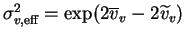 $ \sigma^2_{v, \text{eff}} = \exp(2\overline{v}_v - 2 \widetilde{v}_v)$