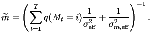 $\displaystyle \widetilde{m} = \left( \sum_{t=1}^T q(M_t = i) \frac{1}{\sigma^2_{\text{eff}}} + \frac{1}{\sigma^2_{m, \text{eff}}} \right)^{-1}.$