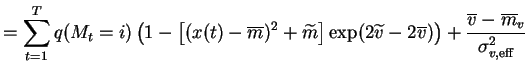 $\displaystyle = \sum_{t=1}^T q(M_t = i) \left(1 - \left[(x(t) - \overline{m})^2...
...e{v}) \right) + \frac{\overline{v} - \overline{m}_{v}}{\sigma^2_{v,\text{eff}}}$