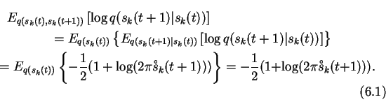 \begin{multline}
E_{q(s_k(t), s_k(t+1))} \left[ \log q(s_k(t+1) \vert s_k(t)) \...
...5ex][0ex]{\ensuremath{\scriptscriptstyle \,\circ}}}{s}}_k(t+1))).
\end{multline}