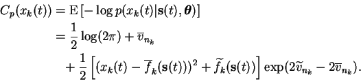 \begin{displaymath}\begin{split}C_p(x_k(t)) &= \operatorname{E}\left[ - \log p(x...
... \exp(2\widetilde{v}_{n_k} - 2 \overline{v}_{n_k}). \end{split}\end{displaymath}
