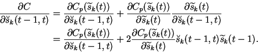 \begin{displaymath}\begin{split}\frac{\partial C}{\partial \breve{s}_k(t-1, t)} ...
...{s}_k(t)} \breve{s}_k(t-1, t) \widetilde{s}_k(t-1). \end{split}\end{displaymath}
