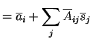 $\displaystyle = \overline{a}_i + \sum_j \overline{A}_{ij} \overline{s}_j$