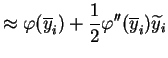 $\displaystyle \approx \varphi(\overline{y}_i) + \frac{1}{2} \varphi''(\overline{y}_i) \widetilde{y}_i$