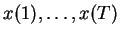 $ x(1), \ldots, x(T)$