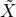 X˜