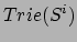 $Trie(S^i)$