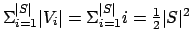 $\Sigma_{i=1}^{\vert S\vert}\vert V_i\vert=\Sigma_{i=1}^{\vert S\vert}i={1 \over 2}\vert S\vert^2$