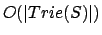 $O(\vert Trie(S)\vert)$