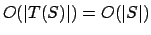 $O(\vert T(S)\vert)= O(\vert S\vert)$