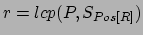 $r=lcp(P,S_{Pos[R]})$