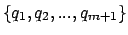 $\{q_1, q_2, ... , q_{m+1}\}$