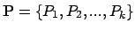 $ \mathbf{P} = \{P_1, P_2, ...,P_k\}$