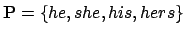 $ \mathbf{P} = \{ he, she, his, hers \}$