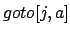 $goto[j,a]$