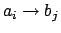 $a_i \rightarrow b_j$